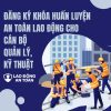 Đăng ký khóa huấn luyện an toàn lao động cho cán bộ quản lý, kỹ thuật