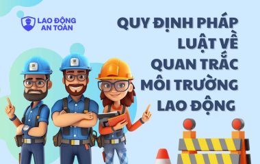 Quy định pháp luật về quan trắc môi trường lao động theo nghị định 44/2016/NĐ-CP